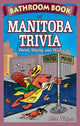 Book cover of: Bathroom Book of Manitoba Trivia. By: Lisa Wojna