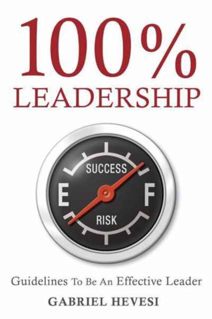 Book cover of: 100% Leadership: Guidelines for Successful Leaders. By: Gabriel Hevesi