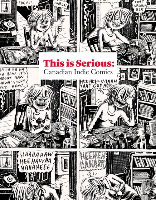 Book cover of: THIS IS SERIOUS: Canadian Indie Comics. By: Joe Ollmann
