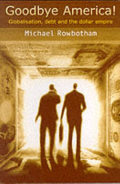 Book cover of: Goodbye America!. By: Michael Rowbotham