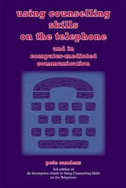 Book cover of: Using Counselling Skills on the Telephone and in Computer-mediated Communication. By: Pete Sanders