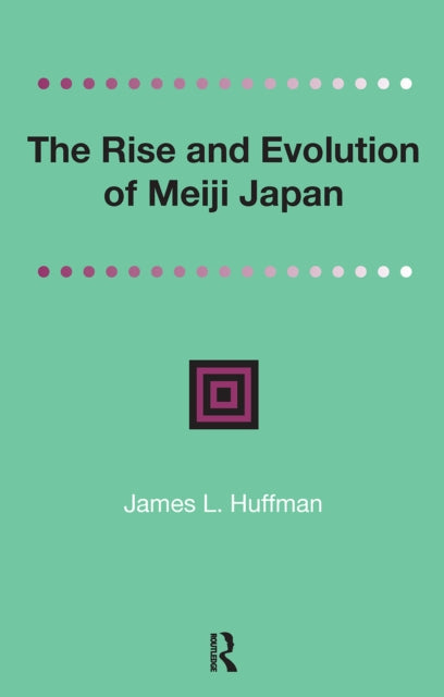 Book cover of: Rise and Evolution of Meiji Japan. By: Huffman, James