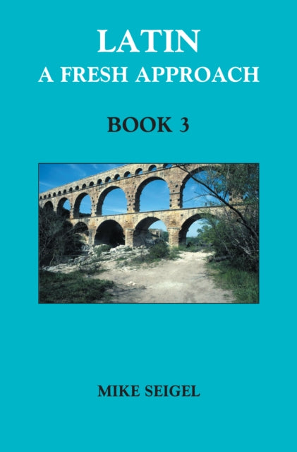 Book cover of: Latin: A Fresh Approach Book 3. By: Mike Seigel
