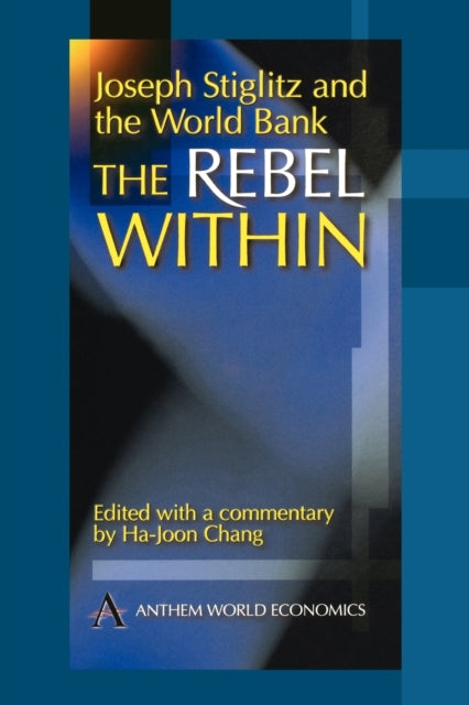 Book cover of: Joseph Stiglitz and the World Bank. By: Ha-Joon Chang