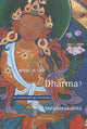 Book cover of: What is the Dharma?. By: Sangharakshita
