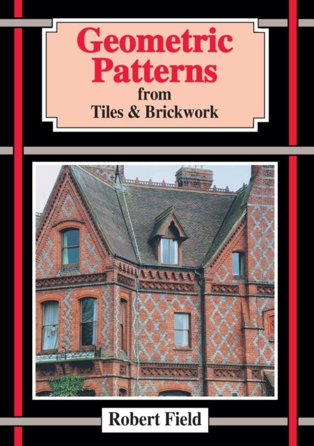 Book cover of: Geometric Patterns from Tiles and Brickwork. By: Robert Field