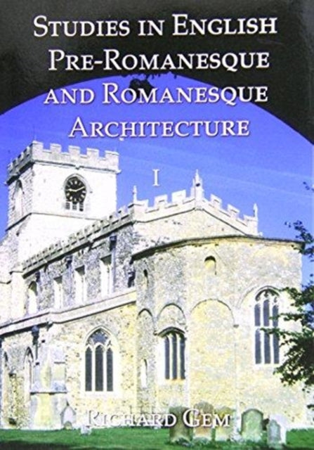 Book cover of: Studies in English Pre-Romanesque and Romanesque Architecture Volumes I and II. By: Richard Gem