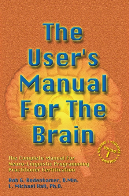 Book cover of: User's Manual For The Brain Volume I. By: Bob G. Bodenhamer