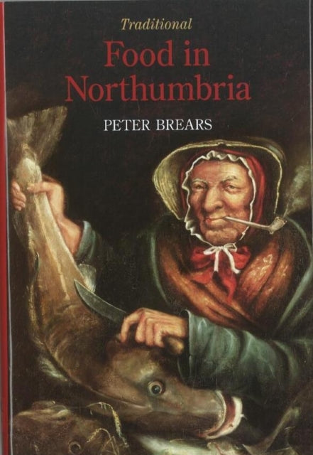 Book cover of: Traditional Food in Northumbria. By: Peter Brears