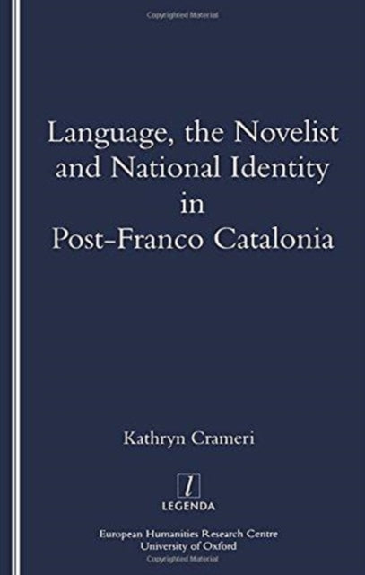 Book cover of: Language, the Novelist and National Identity in Post-Franco Catalonia. By: Kathryn Crameri