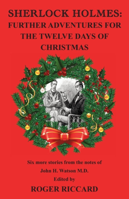 Book cover of: Sherlock Holmes: Further Adventures for the Twelve Days of Christmas. By: Roger Riccard