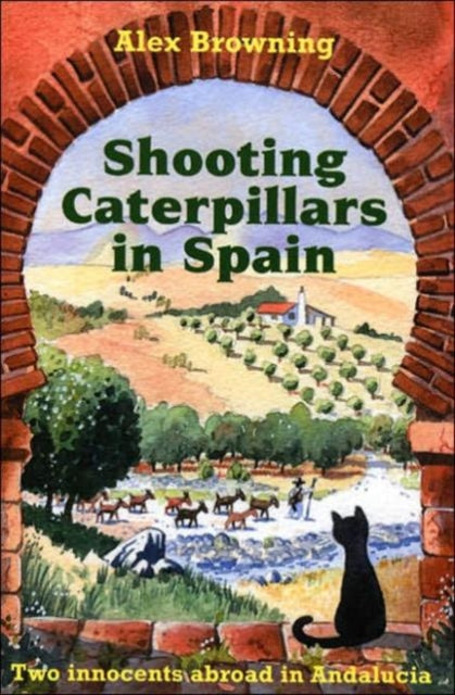 Book cover of: Shooting Caterpillars in Spain. By: Alex Browning