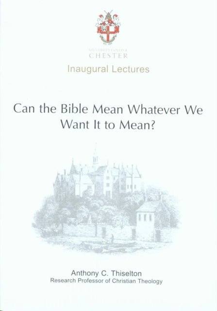 Book cover of: Can the Bible Mean Whatever We Want it to Mean?. By: Anthony C. Thiselton