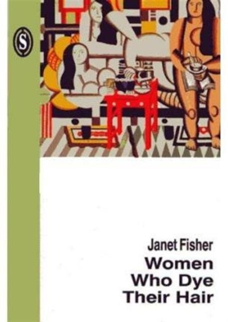 Book cover of: Women Who Dye Their Hair. By: Janet Fisher