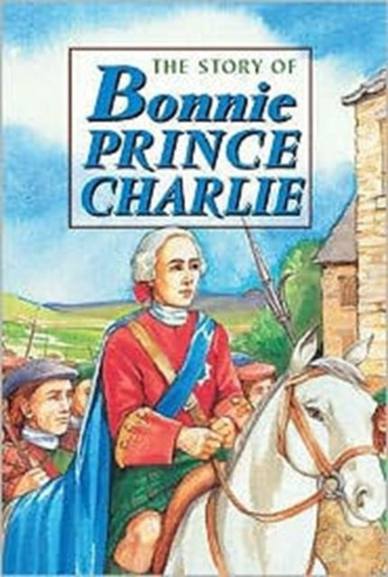 Book cover of: Story of Bonnie Prince Charlie. By: David Ross