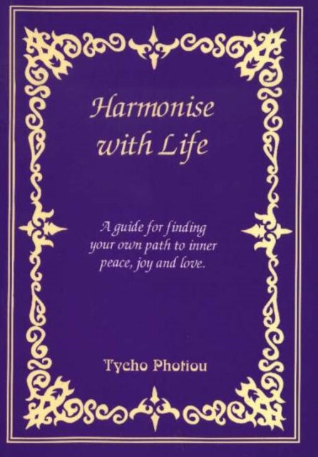 Book cover of: Harmonise with Life. By: Tycho Photiou