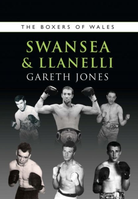 Book cover of: Boxers of Swansea and Llanelli. By: Gareth Jones