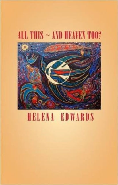 Book cover of: All This -- & Heaven Too?. By: Helena Edwards