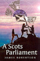 Book cover of: Scots Parliament. By: James Robertson