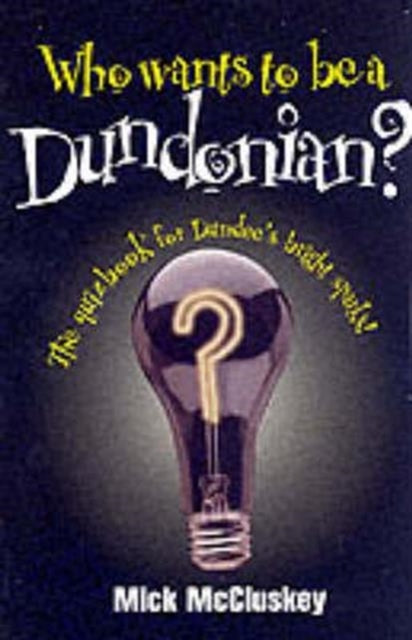 Book cover of: Who Wants to be a Dundonian?