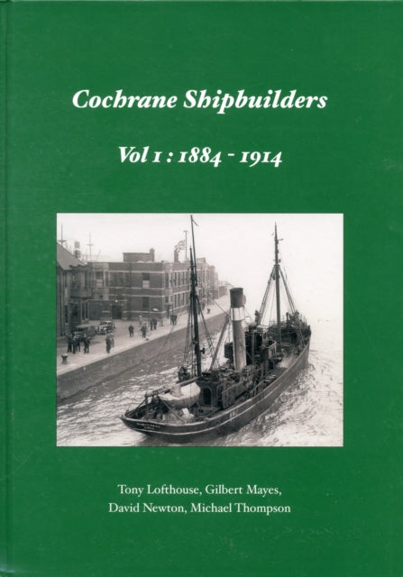 Book cover of: Cochrane Shipbuilders Volume 1: 1884-1914