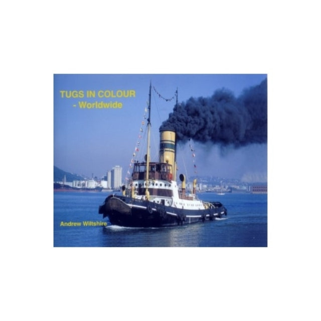 Book cover of: Tugs in Colour - Worldwide. By: Andrew Wiltshire