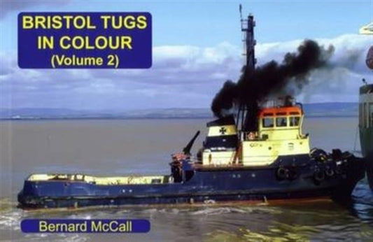 Book cover of: Bristol Tugs in Colour Volume 2. By: Bernard McCall