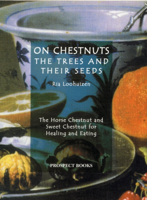 Book cover of: On Chestnuts: the Trees and Their Seeds. By: Ria Loohuizen