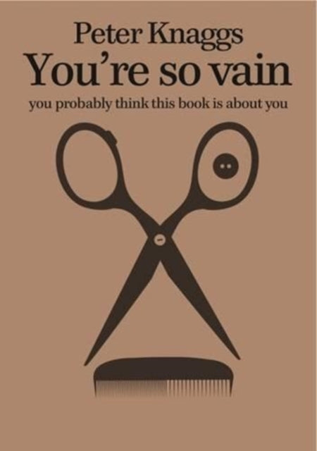 Book cover of: You're So Vain You Probably Think This. By: Peter KNAGGS