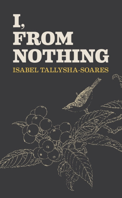 Book cover of: I, From Nothing. By: TALLYSHA-SOARES