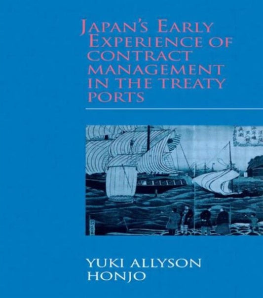 Book cover of: Japan's Early Experience of Contract Management in the Treaty Ports. By: Yuki Allyson Honjo