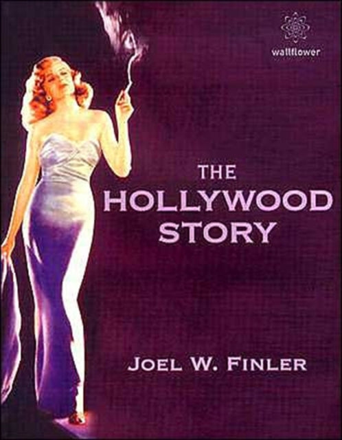 Book cover of: Hollywood Story to Know About the American Movie Business but. By: Joel W. Finler