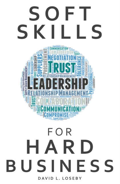 Book cover of: Soft Skills for Hard Business. By: David L. Loseby
