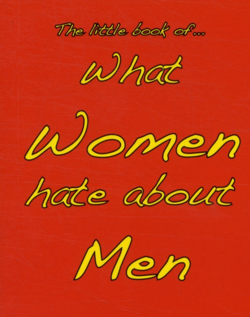 Book cover of: Little Book of What Women Hate About Men. By: M. Ellis