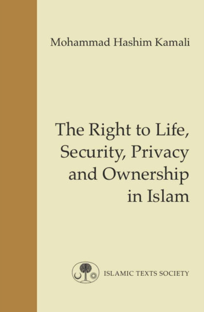 Book cover of: Right to Life, Security, Privacy and Ownership in Islam. By: Mohammad Hashim Kamali