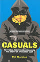 Casuals, The Story of Terrace Fashion 9781903854143 Phil Thornton