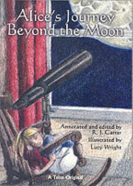 Book cover of: Alice's Journey Beyond the Moon. By: R J Carter