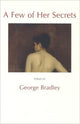 Book cover of: Few of Her Secrets. By: George Bradley