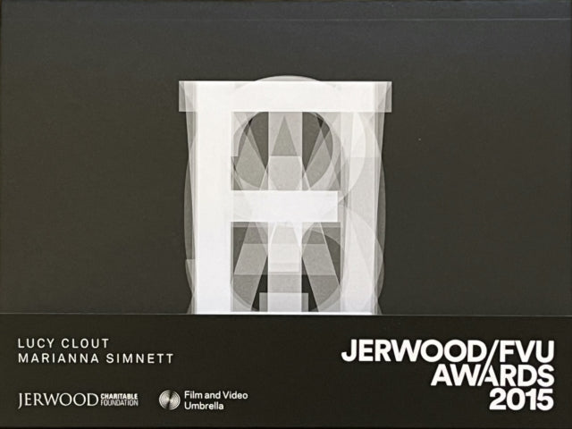Book cover of: Jerwood/FVU Awards 2015: ‘What Will They See Of Me?’: Lucy Clout, Marianna Simnett