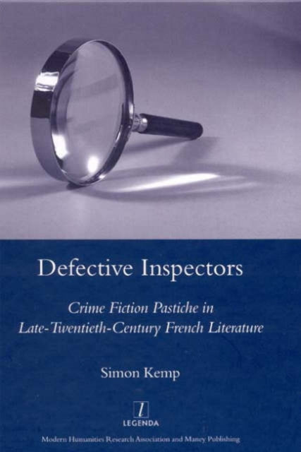 Book cover of: Defective Inspectors: Crime-fiction Pastiche in Late Twentieth-century French Literature. By: Simon Kemp