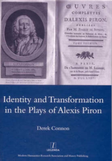 Book cover of: Identity and Transformation in the Plays of Alexis Piron. By: Derek F Connon, Derek Connon