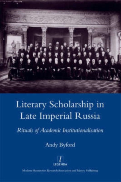 Book cover of: Literary Scholarship in Late Imperial Russia (1870s-1917). By: Andy Byford