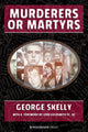 Book cover of: Murderers or Martyrs. By: George Skelly