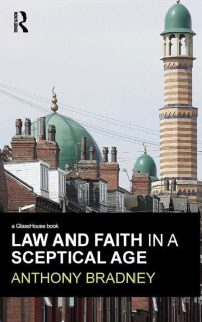 Book cover of: Law and Faith in a Sceptical Age. By: Anthony Bradney, Bradney