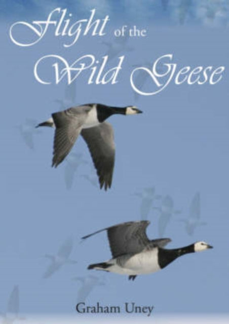 Book cover of: Flight of the Wild Geese. By: Graham Uney