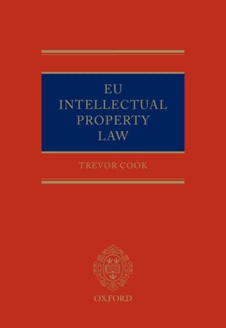 Book cover of: EU Intellectual Property Law. By: Trevor Cook, Trevor M. Cook