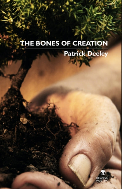 Book cover of: Bones of Creation. By: Patrick Deeley