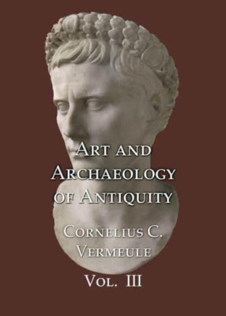 Book cover of: Art and Archaeology of Antiquity Volume III. By: Cornelius C. Vermeule
