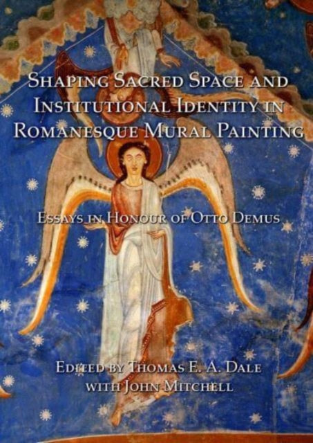 Book cover of: Shaping Sacred Space and Institutional Identity in Romanesque Mural Painting. By: John Mitchell