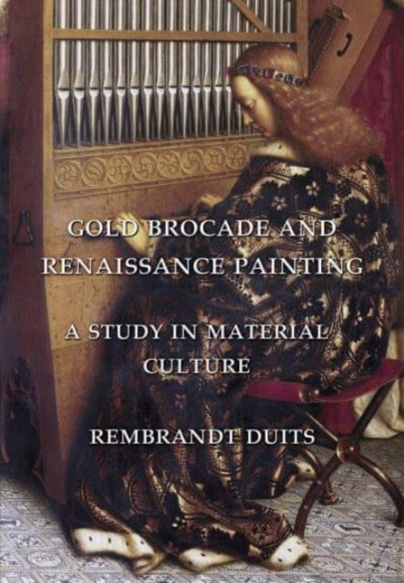 Book cover of: Gold Brocade and Renaissance Painting. By: Rembrandt Duits